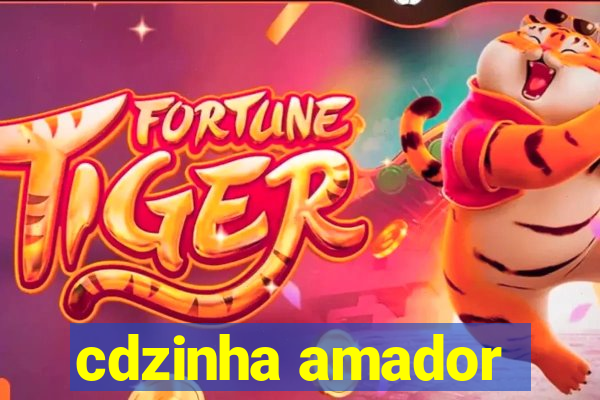 cdzinha amador