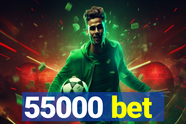 55000 bet