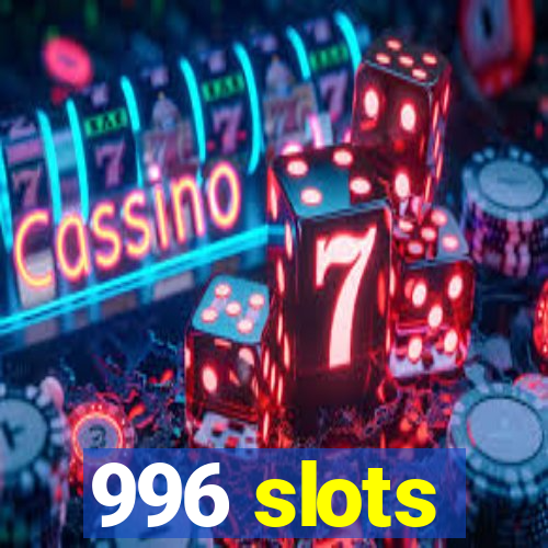 996 slots