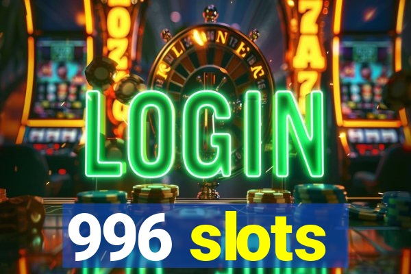 996 slots