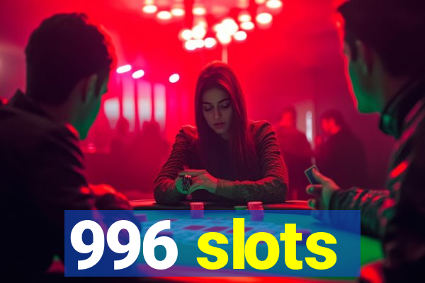 996 slots