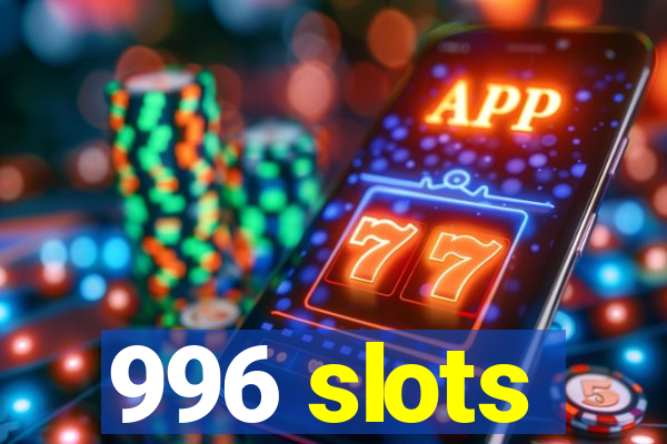 996 slots