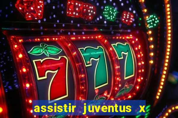 assistir juventus x bayer leverkusen futemax