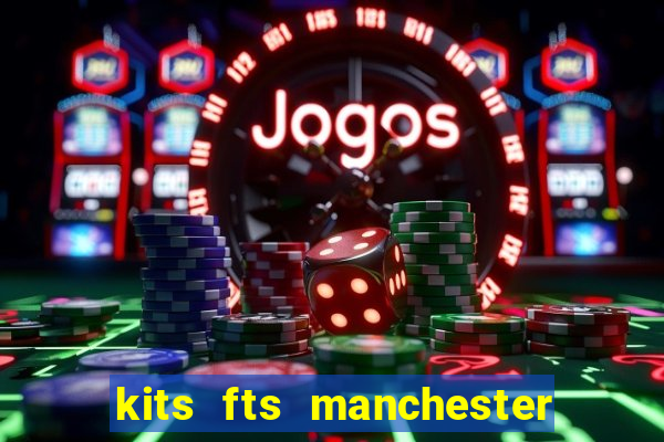 kits fts manchester united 2024