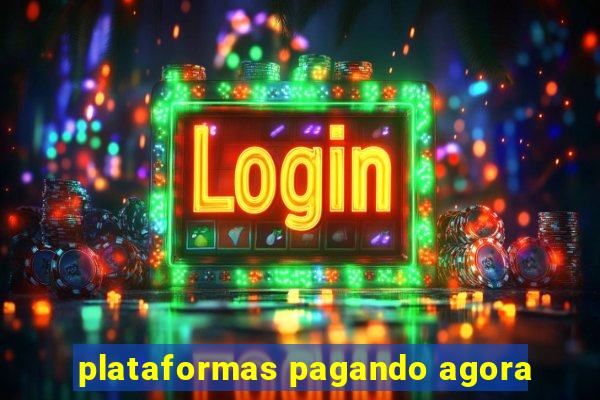 plataformas pagando agora