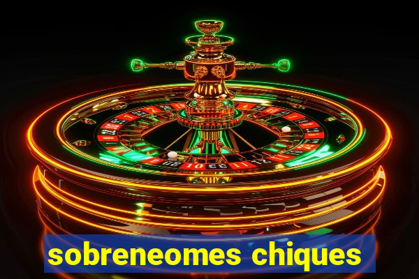 sobreneomes chiques