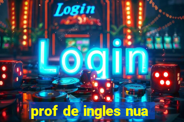 prof de ingles nua