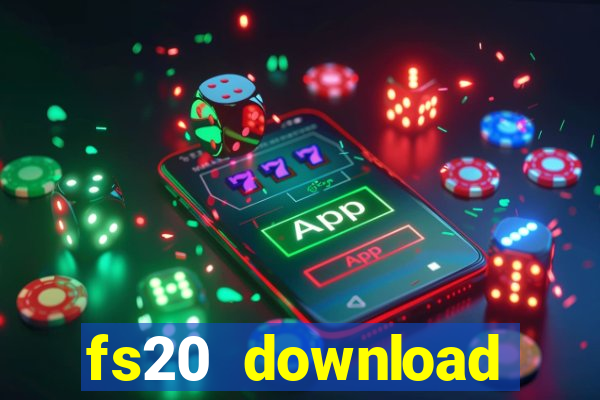 fs20 download dinheiro infinito
