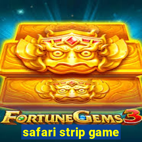 safari strip game