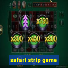 safari strip game