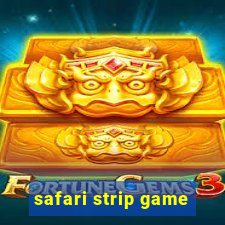 safari strip game