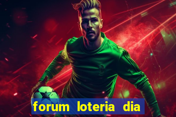 forum loteria dia de sorte
