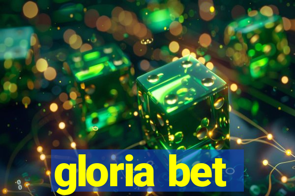 gloria bet