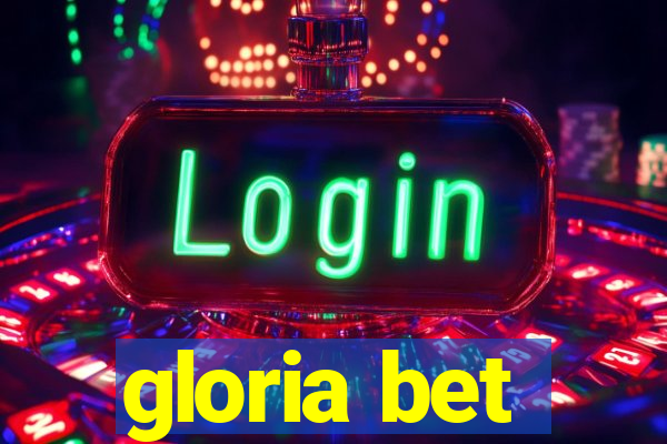 gloria bet