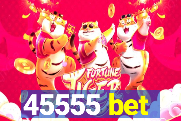 45555 bet