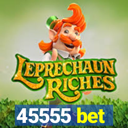 45555 bet