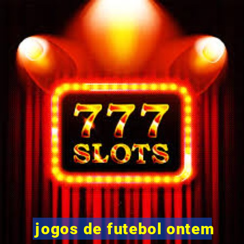 jogos de futebol ontem