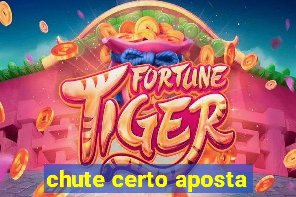 chute certo aposta