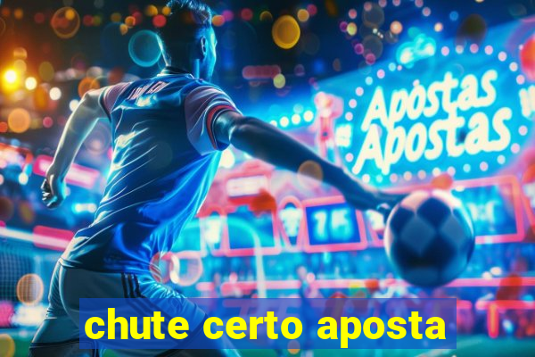 chute certo aposta