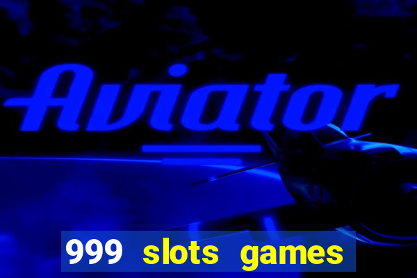999 slots games download apk