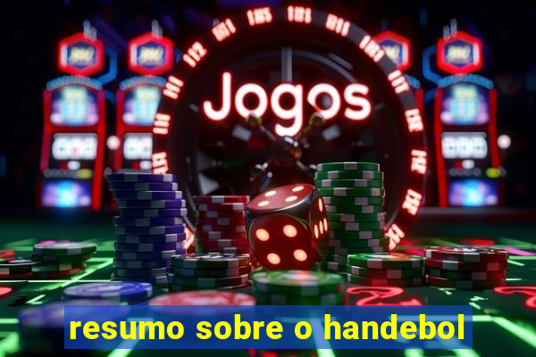 resumo sobre o handebol