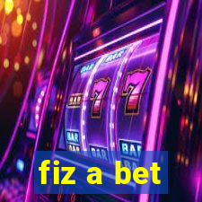 fiz a bet