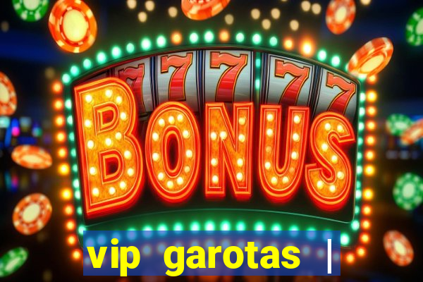 vip garotas | acompanhantes santa maria