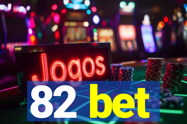 82 bet