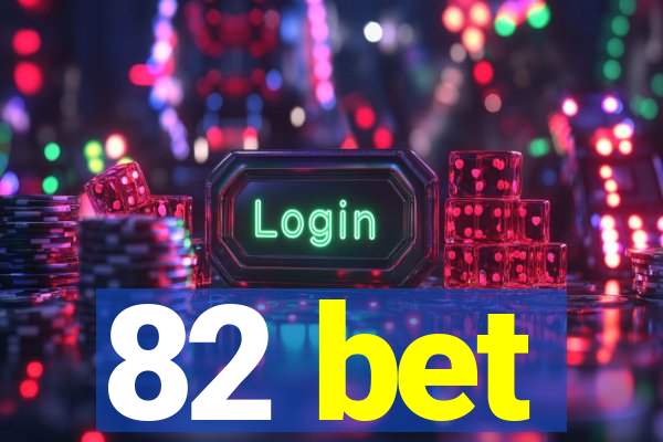 82 bet