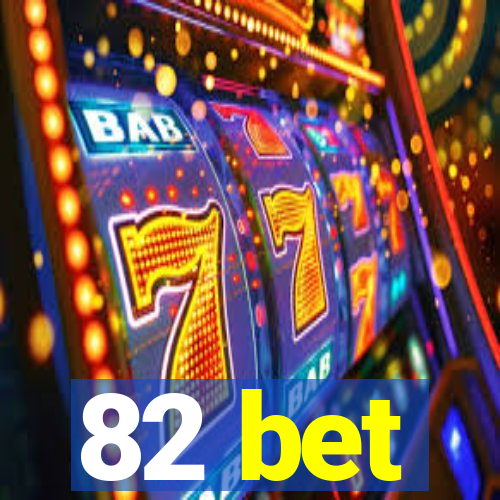 82 bet