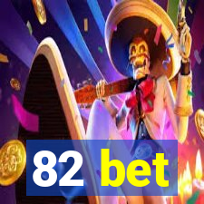 82 bet