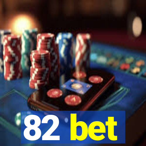 82 bet