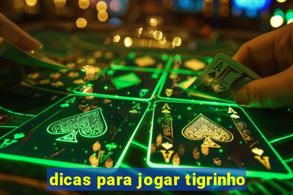 dicas para jogar tigrinho