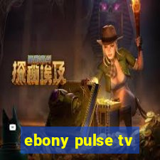 ebony pulse tv