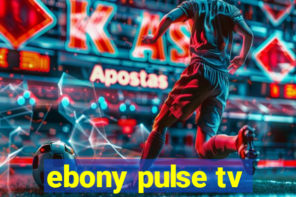ebony pulse tv