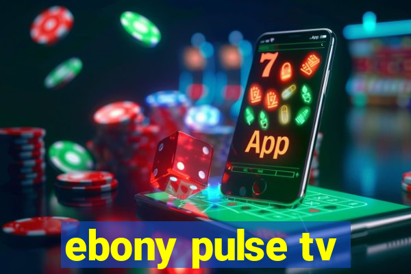 ebony pulse tv