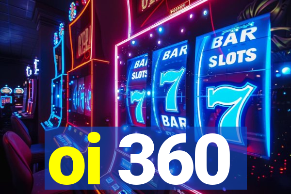oi 360