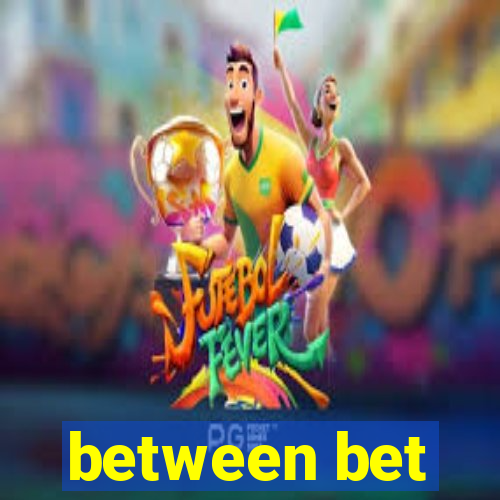 between bet