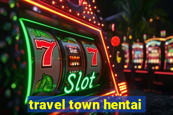 travel town hentai