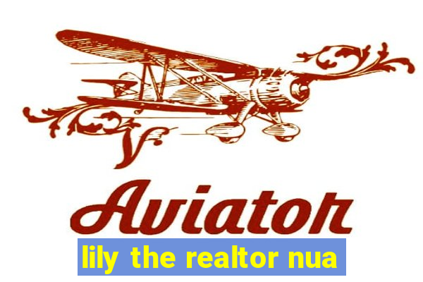 lily the realtor nua