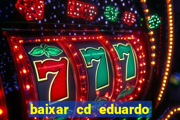 baixar cd eduardo costa as 40 melhores