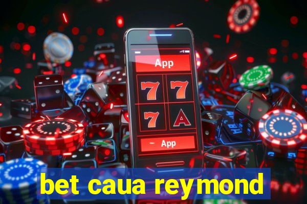 bet caua reymond