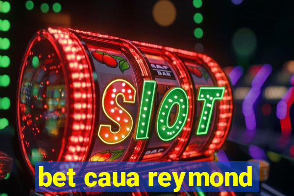 bet caua reymond
