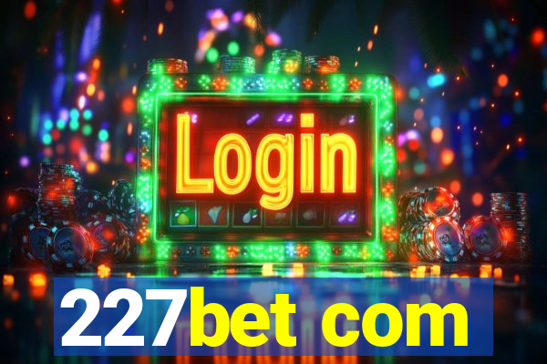 227bet com