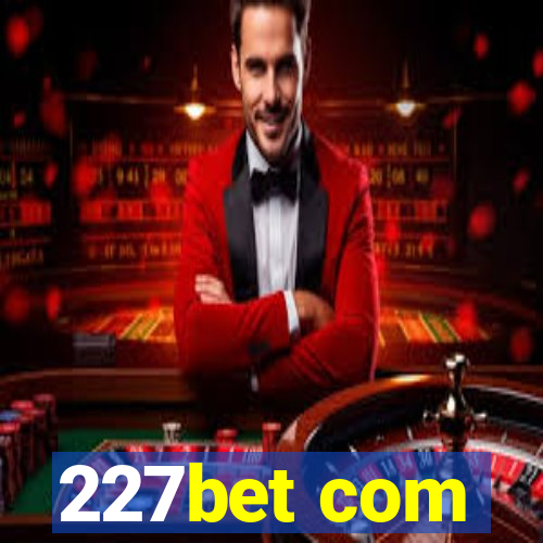 227bet com