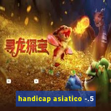 handicap asiatico -.5