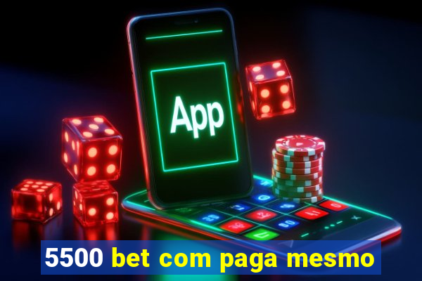 5500 bet com paga mesmo