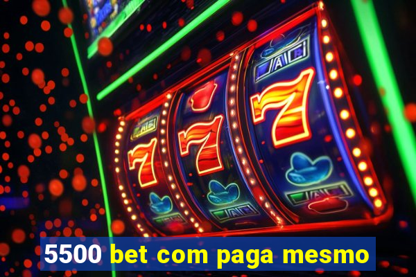 5500 bet com paga mesmo