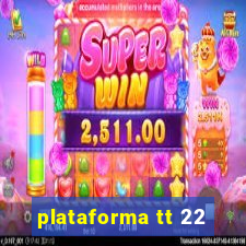 plataforma tt 22