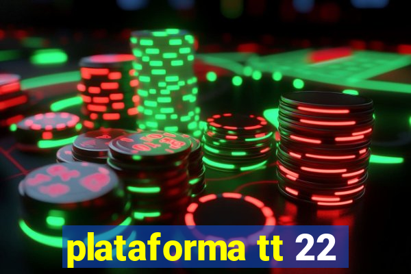 plataforma tt 22